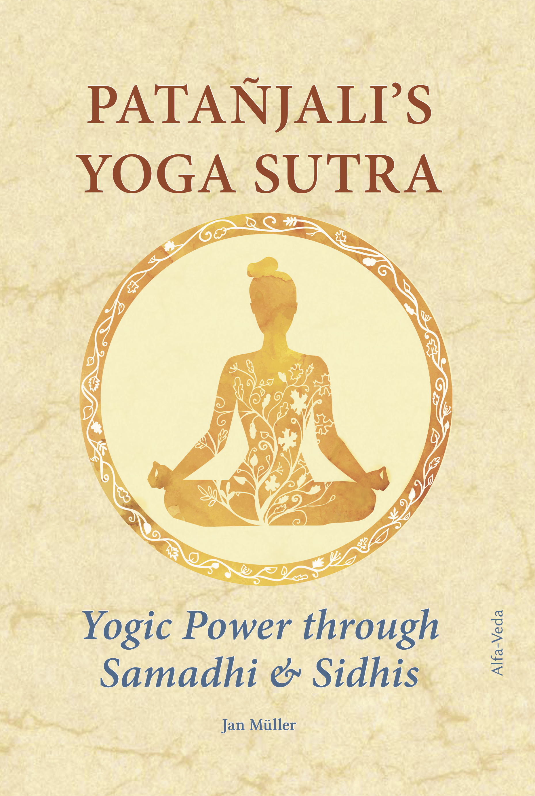 Patajalis Yoga-Sutra: Yogakraft durch Samadhi und Sidhis