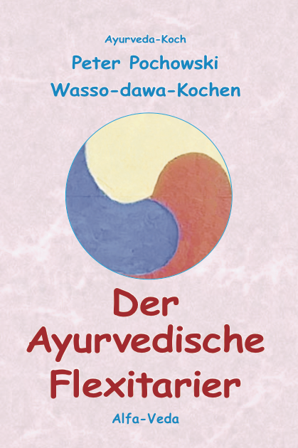 Wasso-Dawa-Kochen: Der Ayurvedische Flexitarier